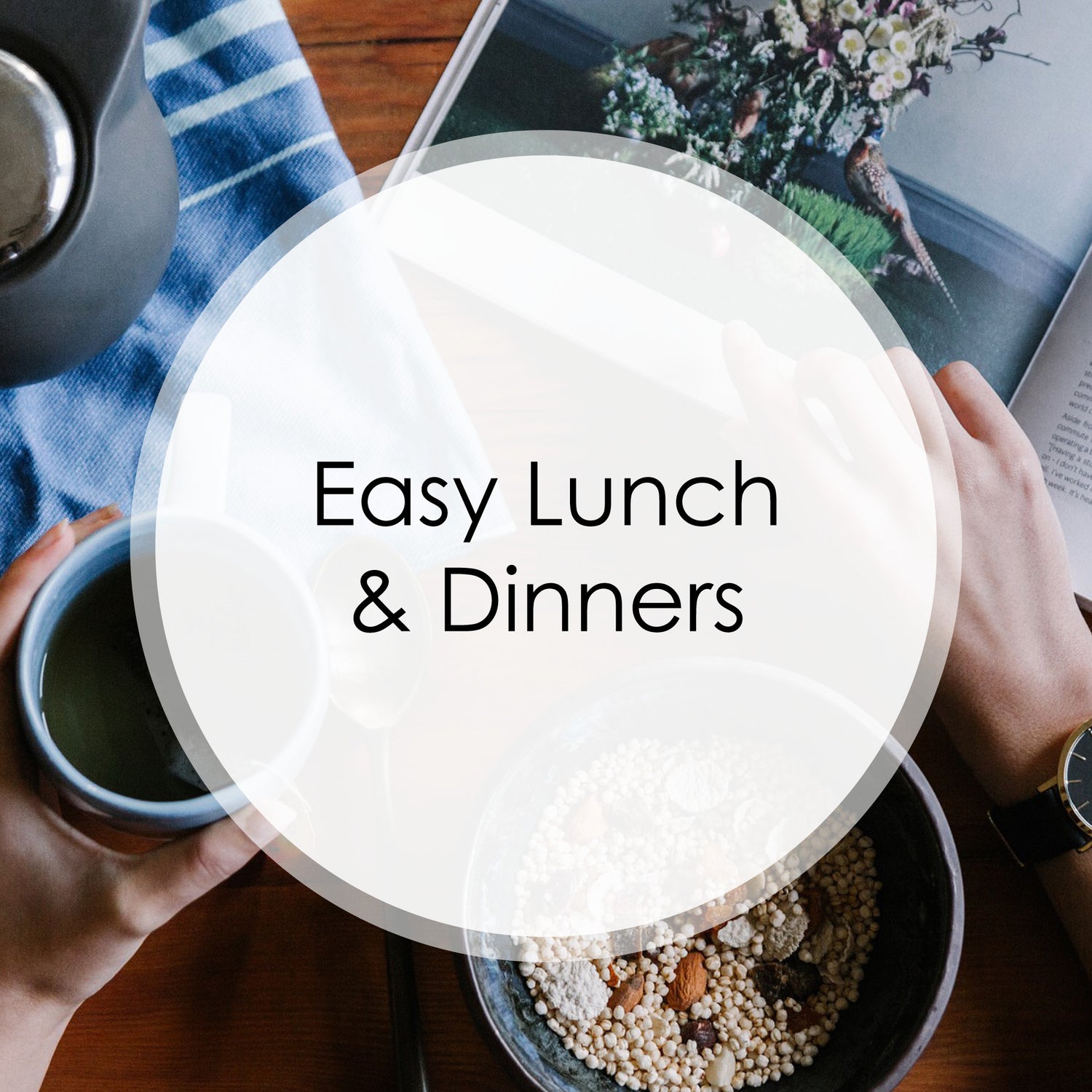 Easy Lunch & Dinner